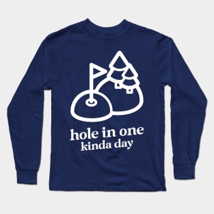 hole in one kinda day Long Sleeve T-Shirt